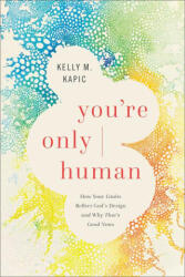 You're Only Human - Kelly M. Kapic (ISBN: 9781587437038)