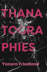 Thanatographies - Yanara Friedland (ISBN: 9781573662178)