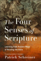 The Four Senses of Scripture - Patrick Schreiner, Jonathan T. Pennington (ISBN: 9781540968791)