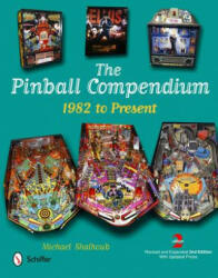 Pinball Compendium: 1982 to Present - Michael Shalhoub (2012)