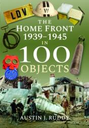 The Home Front 1939 -1945 in 100 Objects (ISBN: 9781526767332)