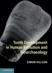 Tooth Development in Human Evolution and Bioarchaeology - Simon Hillson (2014)