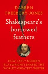 Shakespeare's borrowed feathers (ISBN: 9781526177346)