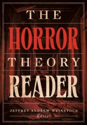 The Horror Theory Reader - Jeffrey Andrew Weinstock (ISBN: 9781517917821)