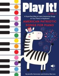 Play It! American Patriotic Songs for Piano (ISBN: 9781513142067)