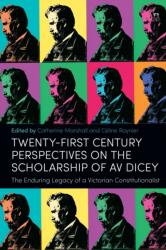 Twenty-First Century Perspectives on the Scholarship of AV Dicey (ISBN: 9781509975068)
