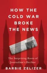 How the Cold War Broke the News (ISBN: 9781509566389)
