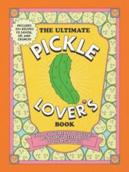 The Ultimate Pickle Lover's Book (ISBN: 9781507225400)