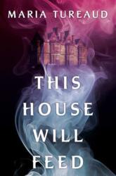 THIS HOUSE WILL FEED - TUREAUD MARIA (ISBN: 9781496755414)