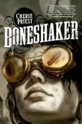Boneshaker - Cherie Priest (ISBN: 9780765318411)