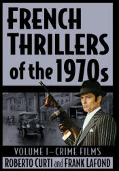 French Thrillers of the 1970s - Roberto Curti, Frank Lafond (ISBN: 9781476686813)