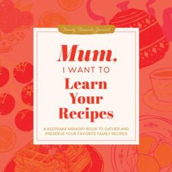 Mum, I Want to Learn Your Recipes (ISBN: 9781464274695)