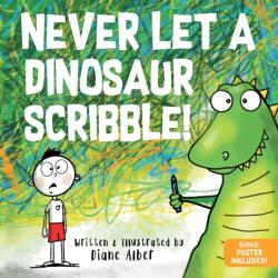 Never Let a Dinosaur Scribble - ALBER DIANE (ISBN: 9781464259449)
