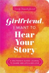 Girlfriend, I Want to Hear Your Story (ISBN: 9781464257773)