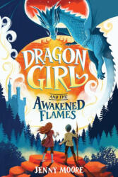 Dragon Girl and the Awakened Flames - MOORE JENNY (ISBN: 9781464254048)