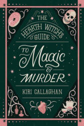 The Hearth Witch's Guide to Magic & Murder (ISBN: 9781464247972)