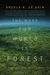 WORD FOR WORLD IS FOREST - Ursula K. Le Guin (ISBN: 9780765324641)