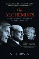 Alchemists: Inside the secret world of central bankers - Neil Irwin (2014)