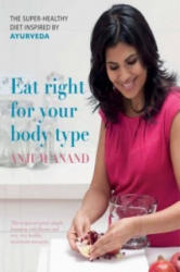 Eat Right for Your Body Type - Anjum Anand (2014)