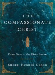 The Compassionate Christ (ISBN: 9781400253340)