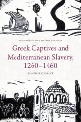 Greek Captives and Mediterranean Slavery, 1260-1460 (ISBN: 9781399523844)