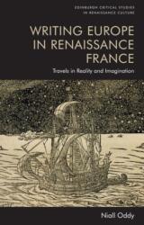 Writing Europe in Renaissance France (ISBN: 9781399522625)