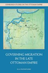 Governing Migration in the Late Ottoman Empire (ISBN: 9781399521857)
