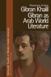 Gibran Khalil Gibran as Arab World Literature (ISBN: 9781399504690)