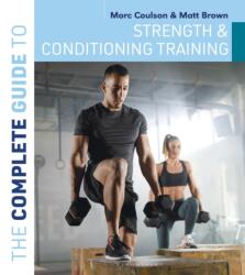 The Complete Guide to Strength and Conditioning Training (ISBN: 9781399421362)