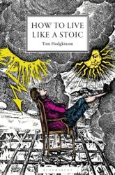 How to Live Like a Stoic (ISBN: 9781399415583)