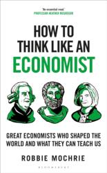 How to Think Like an Economist - MOCHRIE ROBBIE (ISBN: 9781399408639)