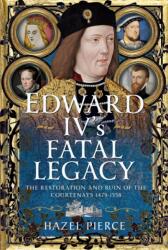 Edward IV's Fatal Legacy (ISBN: 9781399083003)