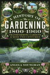 A History of Gardening, 1800-1960 (ISBN: 9781399080897)
