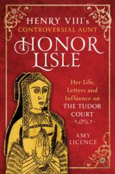 Henry VIII's Controversial Aunt, Honor Lisle (ISBN: 9781399052153)