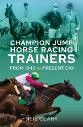 Champion Jump Horse Racing Trainers (ISBN: 9781399039802)