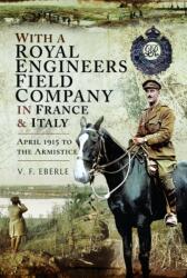 With a Royal Engineers Field Company in France & Italy (ISBN: 9781399021289)