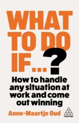 What To Do If. . . ? : 35 Questions You'll Need to Answer at Work (ISBN: 9781398626164)