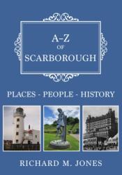 A-Z of Scarborough (ISBN: 9781398125698)