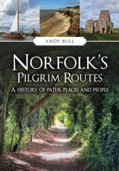 Norfolk's Pilgrim Routes (ISBN: 9781398124219)