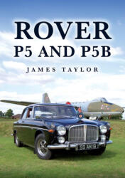 Rover P5 and P5B - James Taylor (ISBN: 9781398123236)