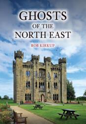 Ghosts of the North East (ISBN: 9781398121676)