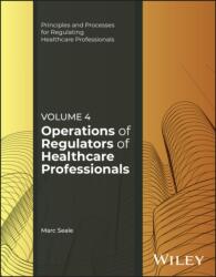 Operations of Regulators of Healthcare Professionals, Volume 4 (ISBN: 9781394333639)