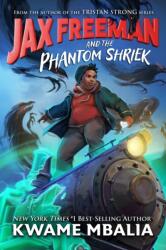 Jax Freeman and the Phantom Shriek (ISBN: 9781368065092)