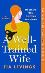 A Well-Trained Wife - LEVINGS TIA (ISBN: 9781250898050)
