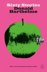 Sixty Stories - BARTHELME DONALD (ISBN: 9781250420312)