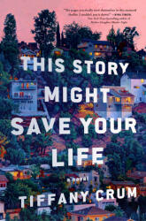 This Story Might Save Your Life - CRUM TIFFANY (ISBN: 9781250395238)