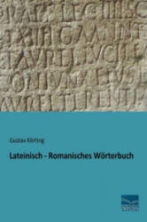 Lateinisch - Romanisches Wörterbuch - Gustav Körting (2014)
