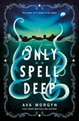 Only Spell Deep (ISBN: 9781250363763)