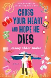 Cross Your Heart and Hope He Dies (ISBN: 9781250354990)