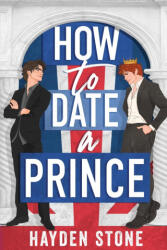 How to Date a Prince - Hayden Stone (ISBN: 9781069490117)
